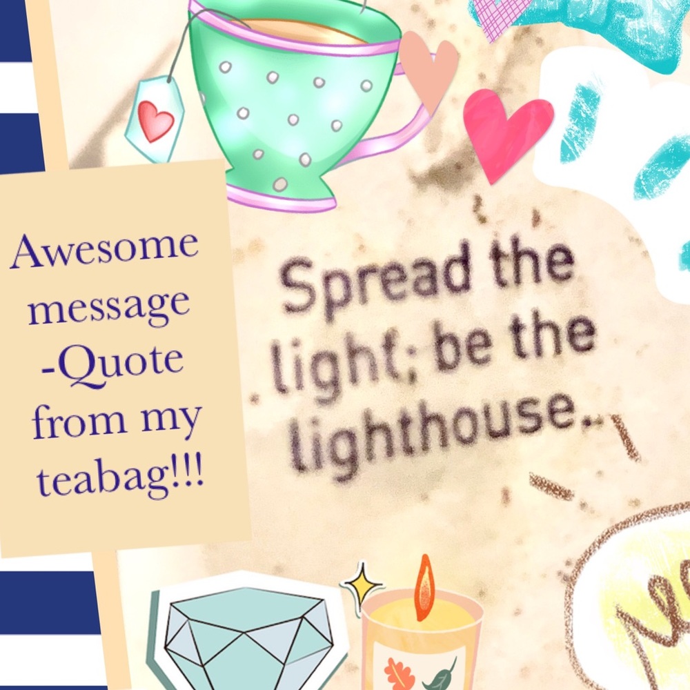 Positive message/quotes from my teabag!!